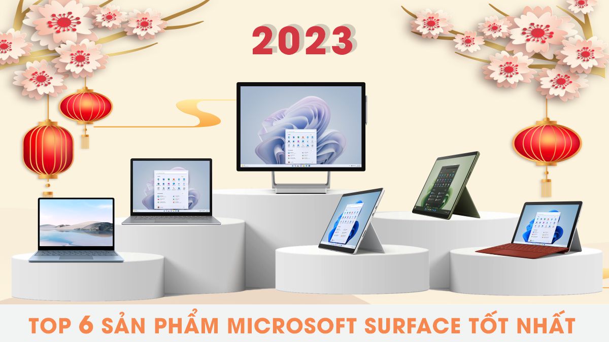 Top 6 sản phẩm Microsoft Surface tốt nhất 2023