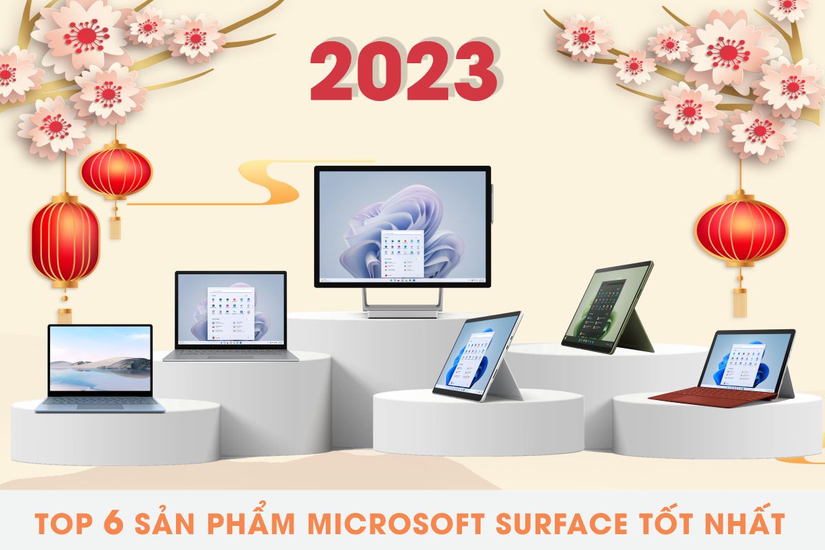 Top 6 sản phẩm Microsoft Surface tốt nhất 2023