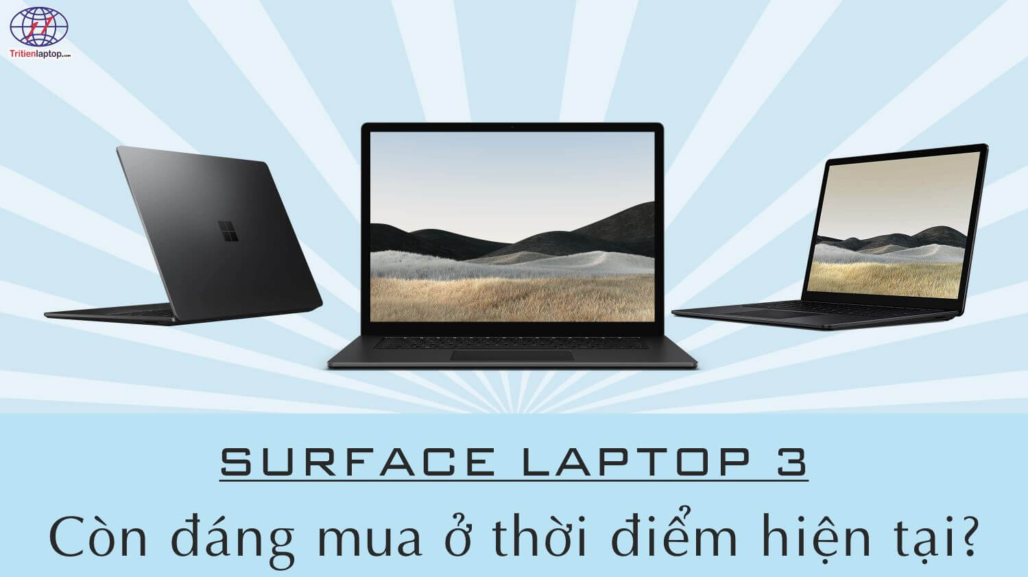 Có nên mua Surface Laptop 3 ở thời điểm hiện tại?