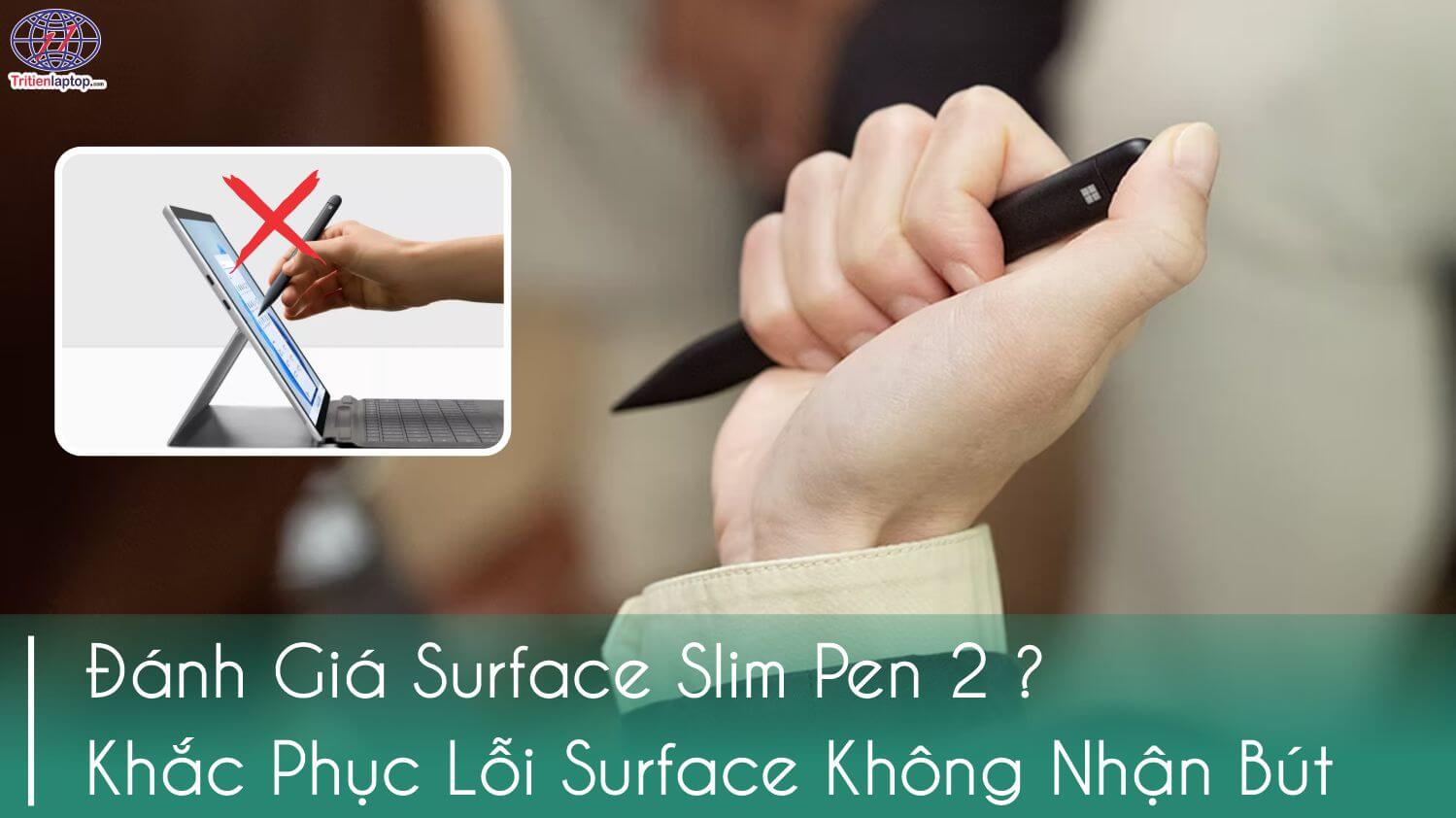 Đánh giá Surface Slim Pen 2. Khắc phục lỗi bút Surface Slim Pen 2 không hoạt động