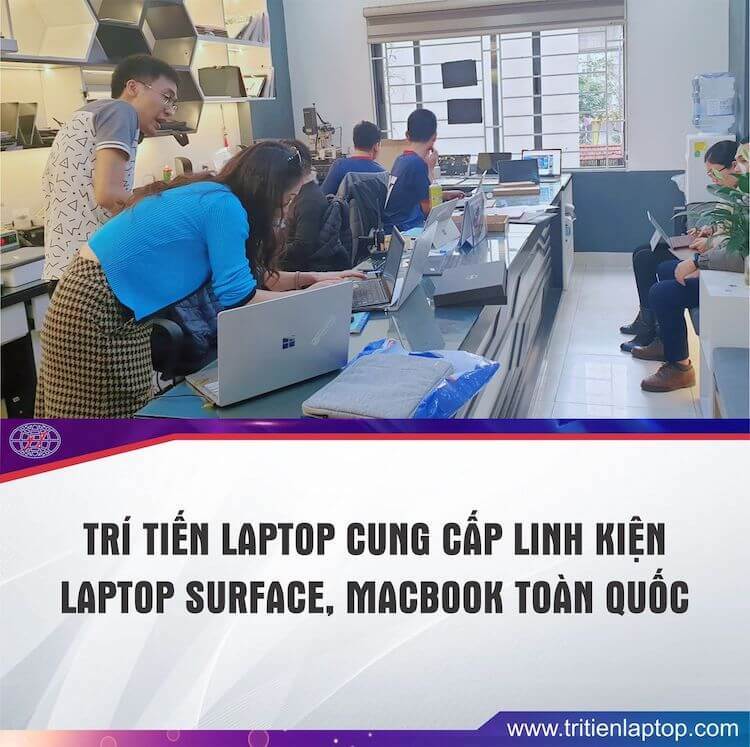 Trí Tiến Laptop là địa chỉ sửa chữa, thay thế linh kiện Surface chính hãng uy tín hàng đầu Việt Nam
