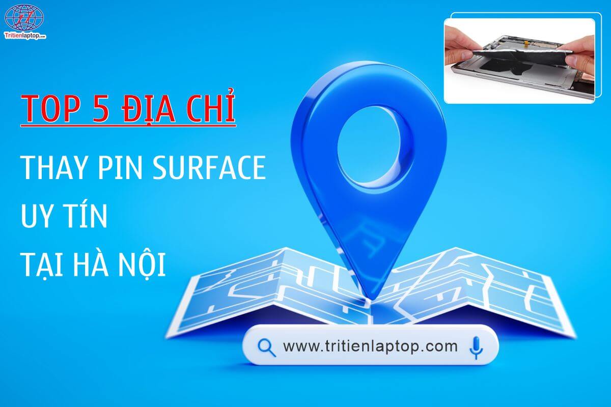 Top 5 địa chỉ thay Pin Surface uy tín tại Hà Nội