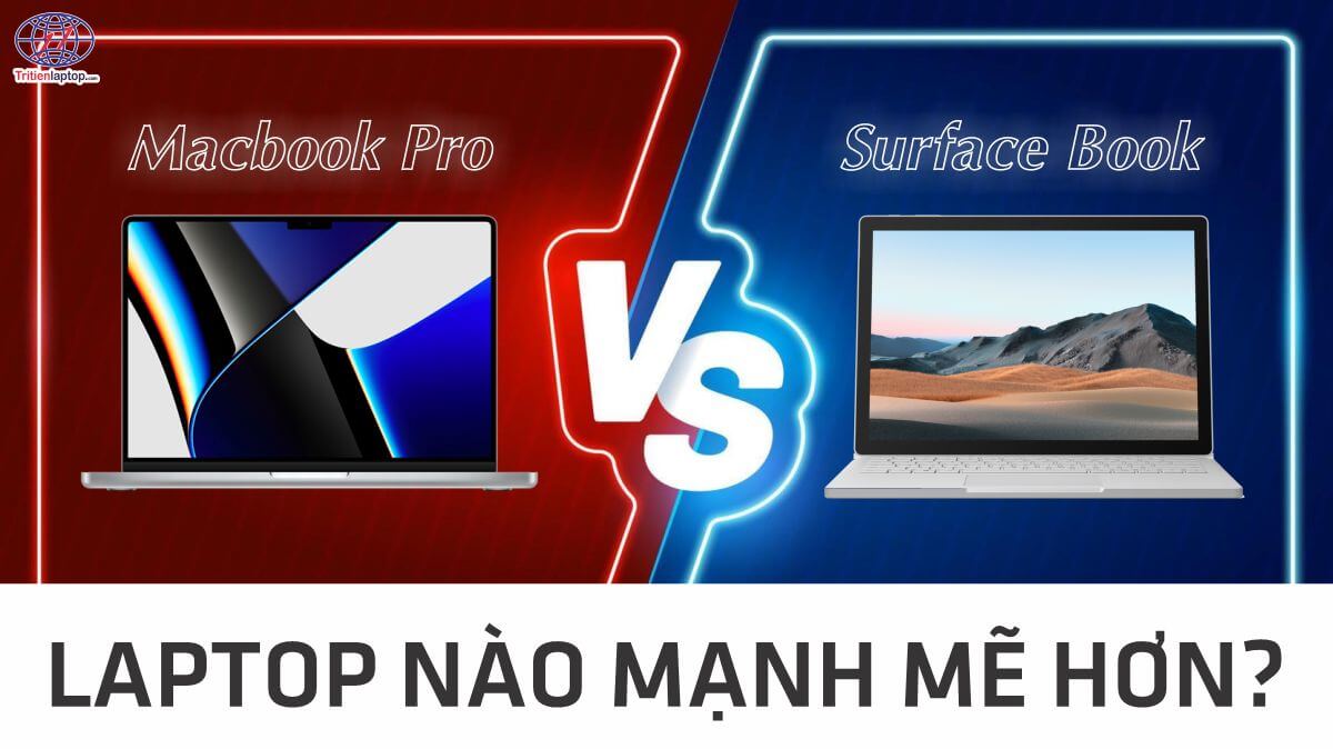 So sánh Macbook Pro và Surface Book: Laptop nào mạnh mẽ hơn?