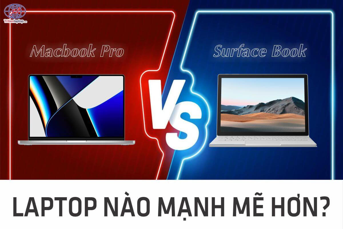 So sánh Macbook Pro và Surface Book: Laptop nào mạnh mẽ hơn?