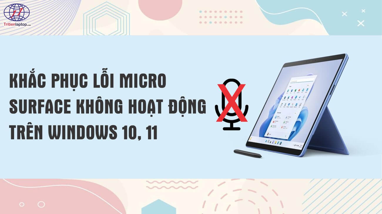 Khắc phục lỗi micro Surface không hoạt động trên Windows 10/11