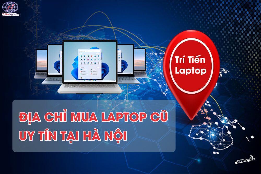 Địa chỉ mua laptop cũ uy tín tại Hà Nội