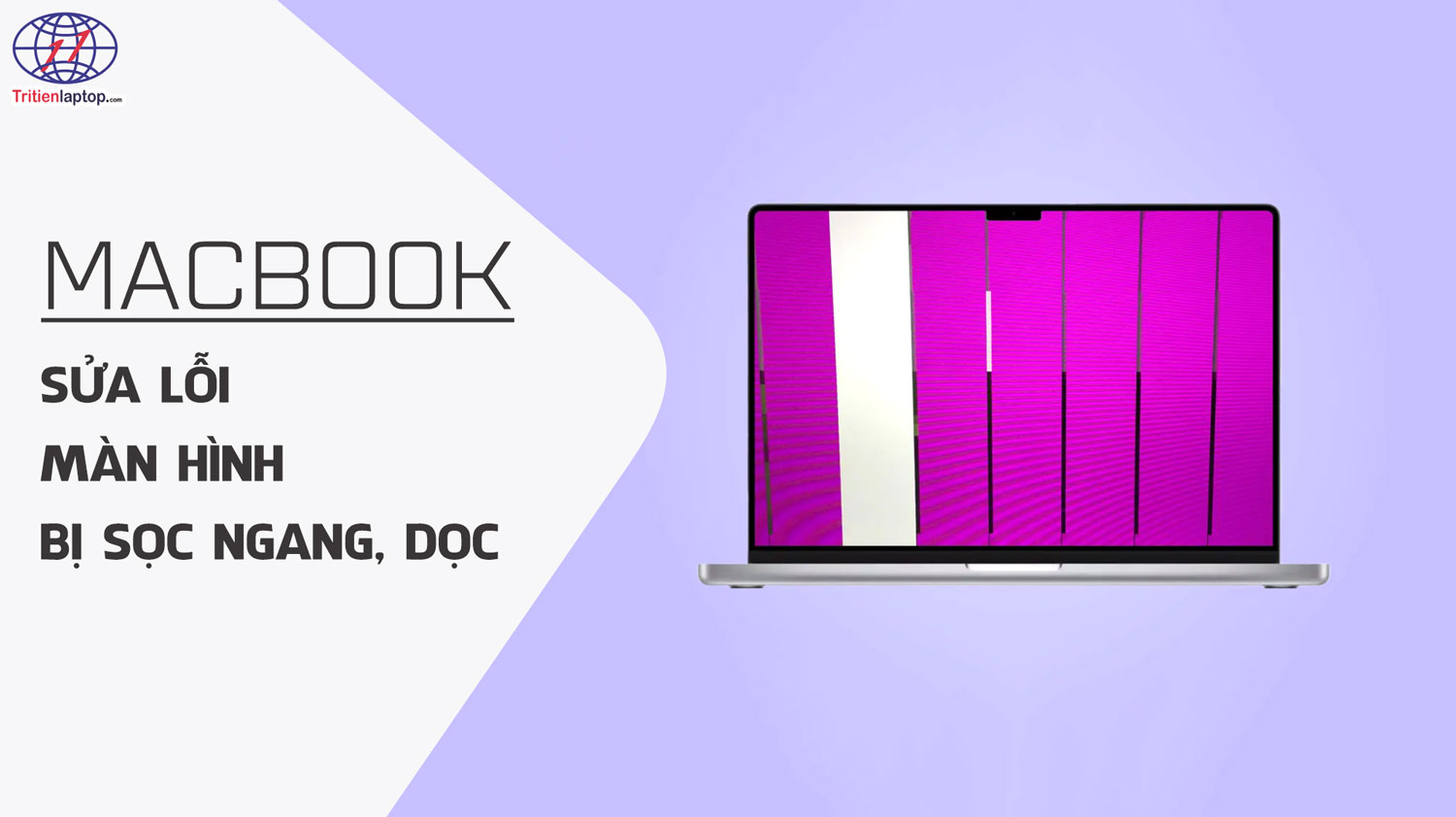 Làm cách nào sửa lỗi màn hình Macbook bị sọc ngang, dọc?