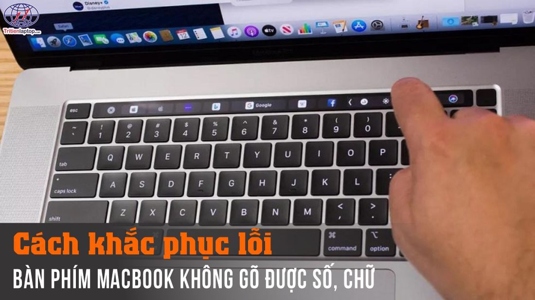 Cách khắc phục lỗi bàn phím MacBook không gõ được số, chữ