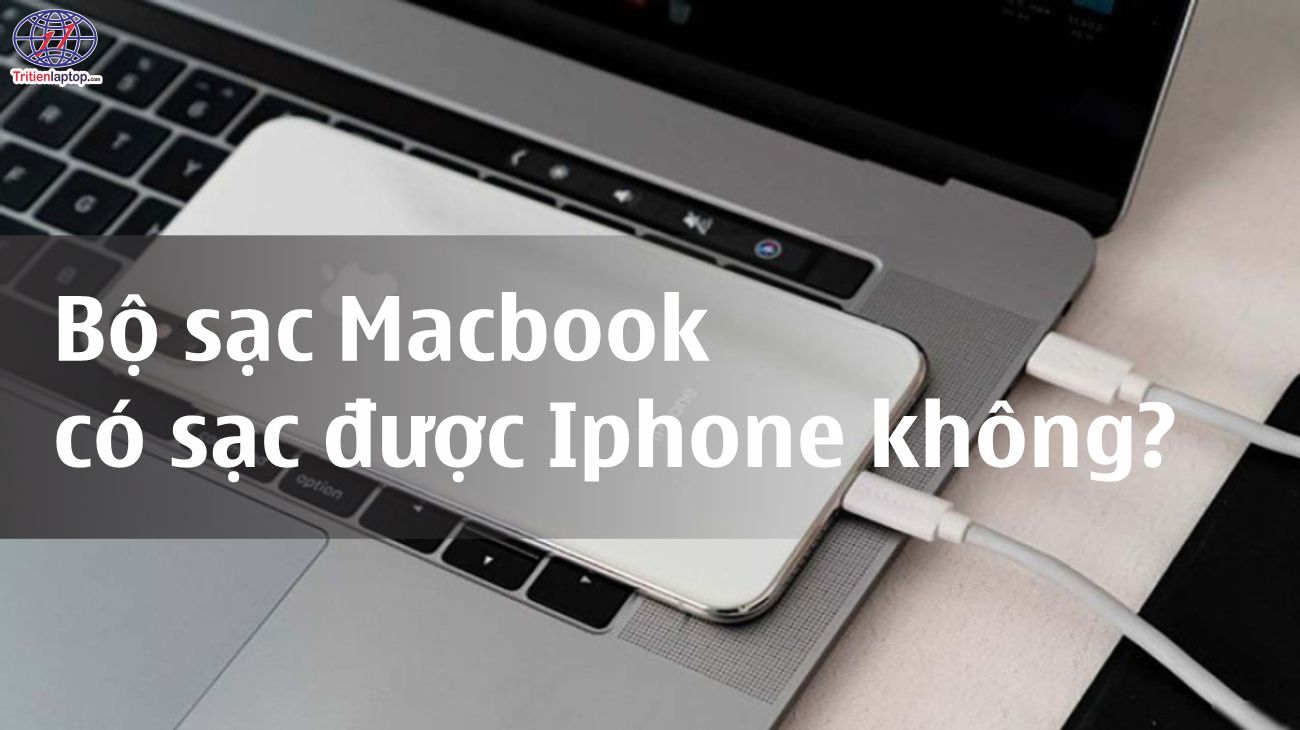 Bộ sạc Macbook có sạc được Iphone không?