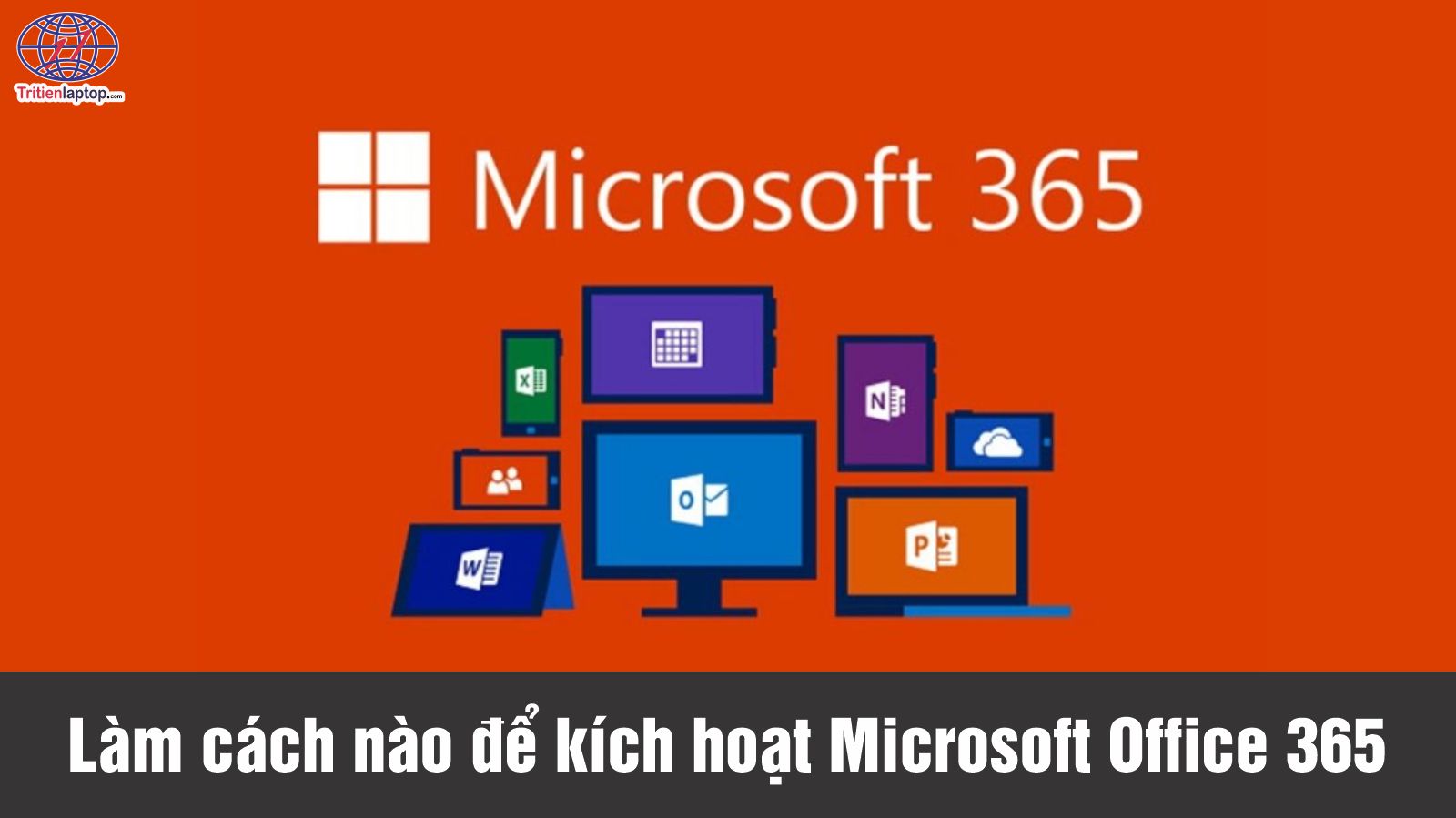 Làm cách nào để kích hoạt Microsoft Office 365 miễn phí?