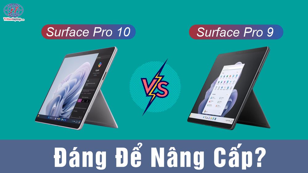 So sánh Surface Pro 10 vs Surface Pro 9: Đáng để nâng cấp?