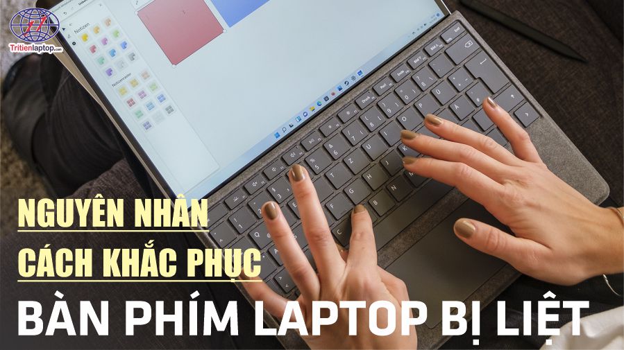 Tại sao bàn phím laptop bị liệt? Cách khắc phục như thế nào?