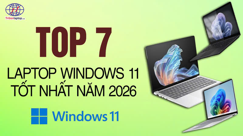 Top 7 laptop Windows 11 tốt nhất năm 2026 13 laptop windows 11 2026 add
