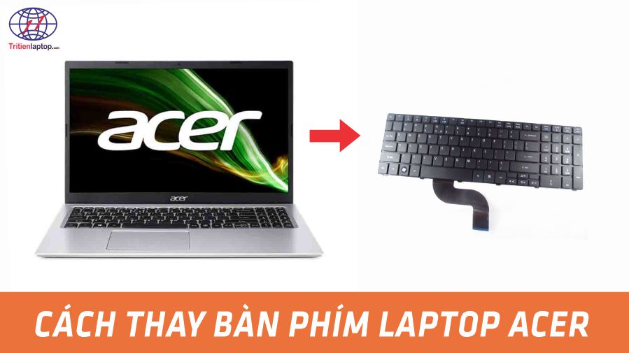 Cách thay bàn phím laptop Acer