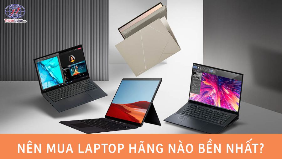 Nên mua laptop hãng nào bền nhất?