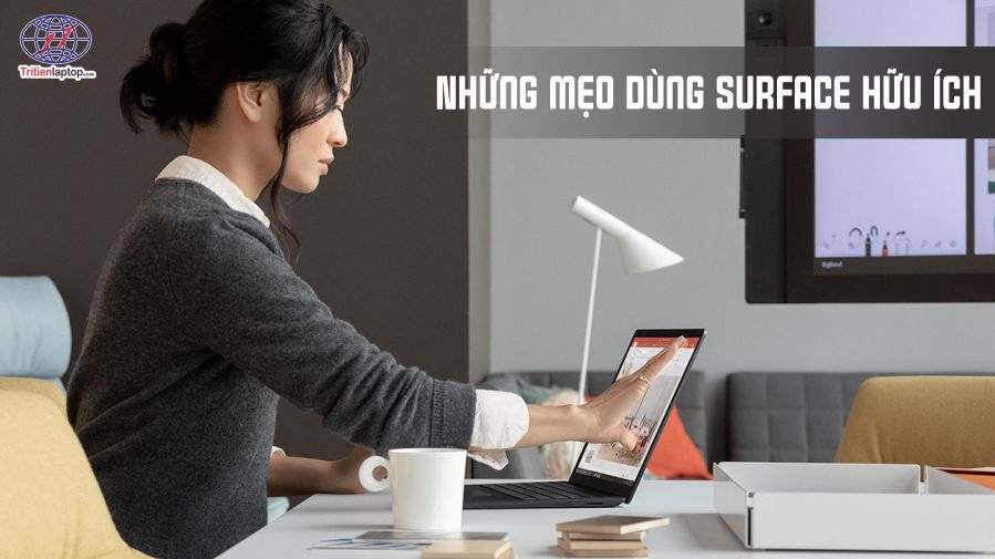 Những mẹo dùng Surface hữu ích giúp tận dụng tối đa thiết bị