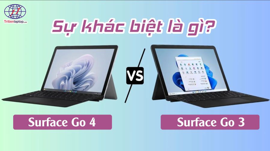 So sánh Surface Go 4 với Surface Go 3: Sự khác biệt là gì?