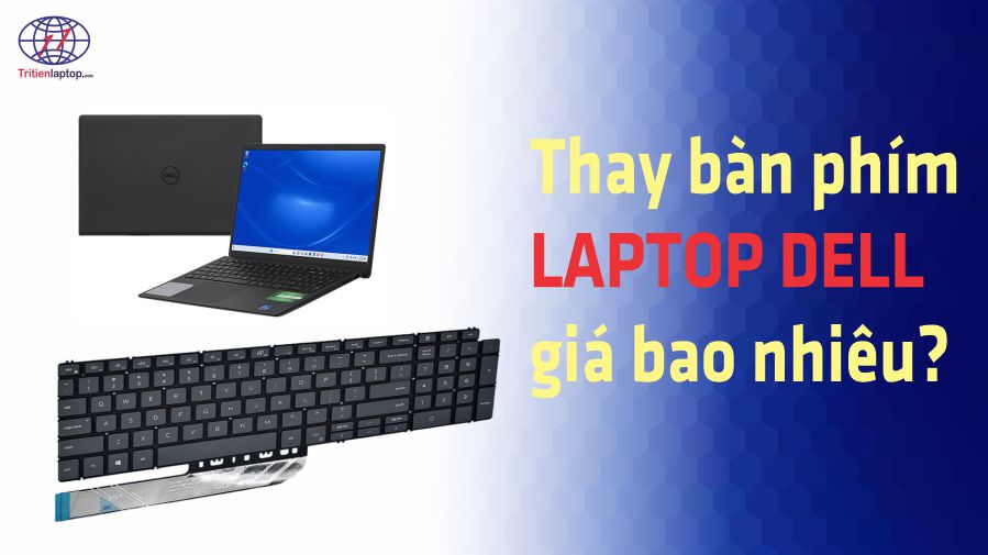 Thay bàn phím laptop dell giá bao nhiêu?