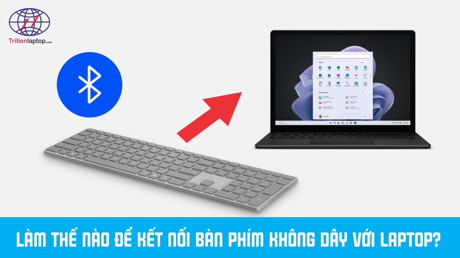 Cách kết nối bàn phím Bluetooth hoặc không dây với laptop?