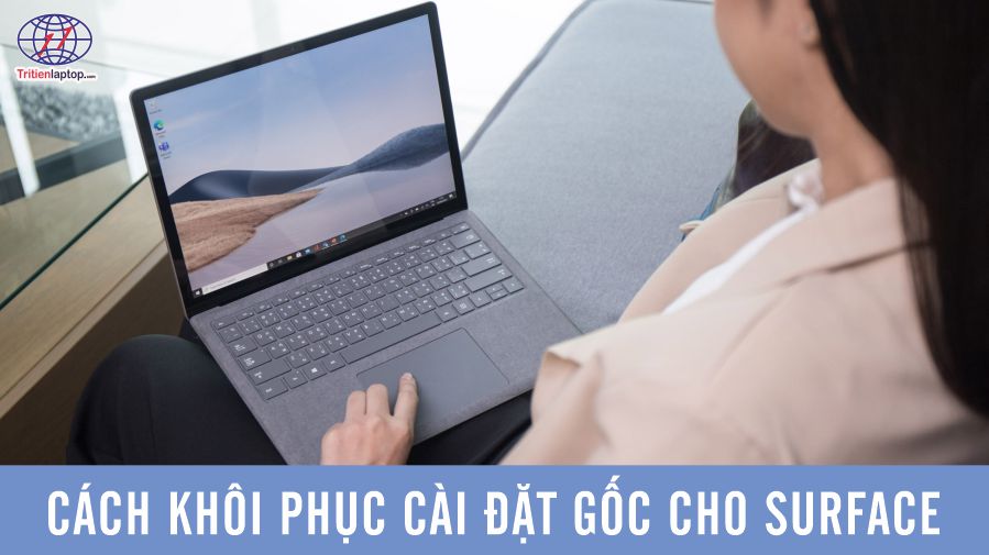 Cách khôi phục cài đặt gốc cho Surface