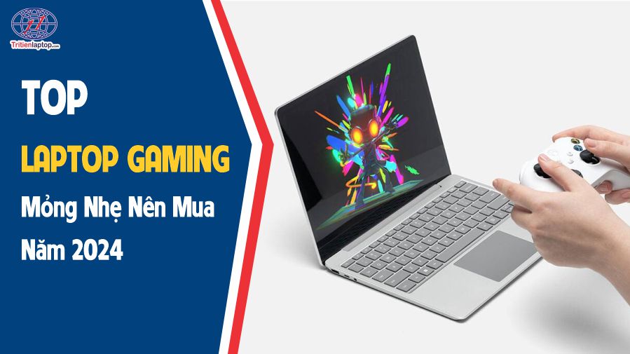 Top laptop gaming mỏng nhẹ nên mua năm 2024