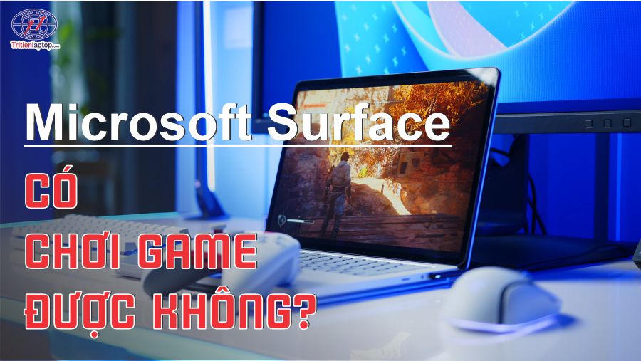 Microsoft Surface có chơi game được không?