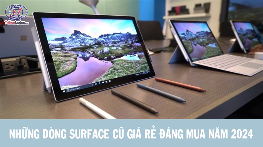 Những dòng Surface cũ giá rẻ đáng mua năm 2024