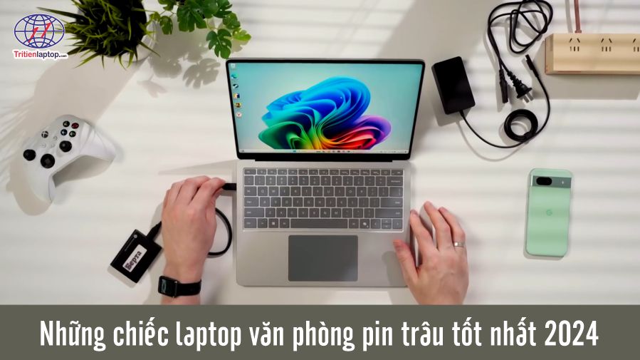 Những chiếc laptop văn phòng pin trâu tốt nhất 2024