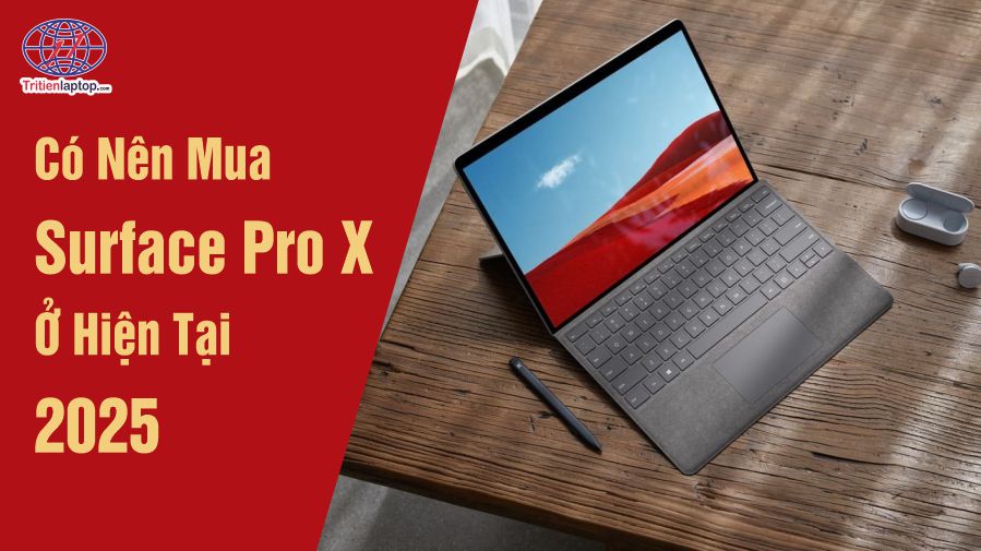 Có nên mua Surface Pro X ở hiện tại 2025?