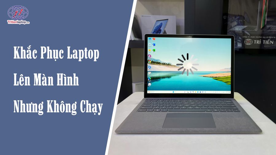 Khắc phục laptop lên màn hình nhưng không chạy