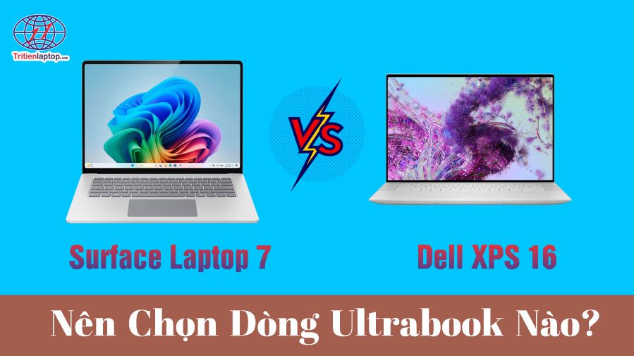 Surface Laptop 7 so với Dell XPS 16: Nên chọn dòng Ultrabook nào?