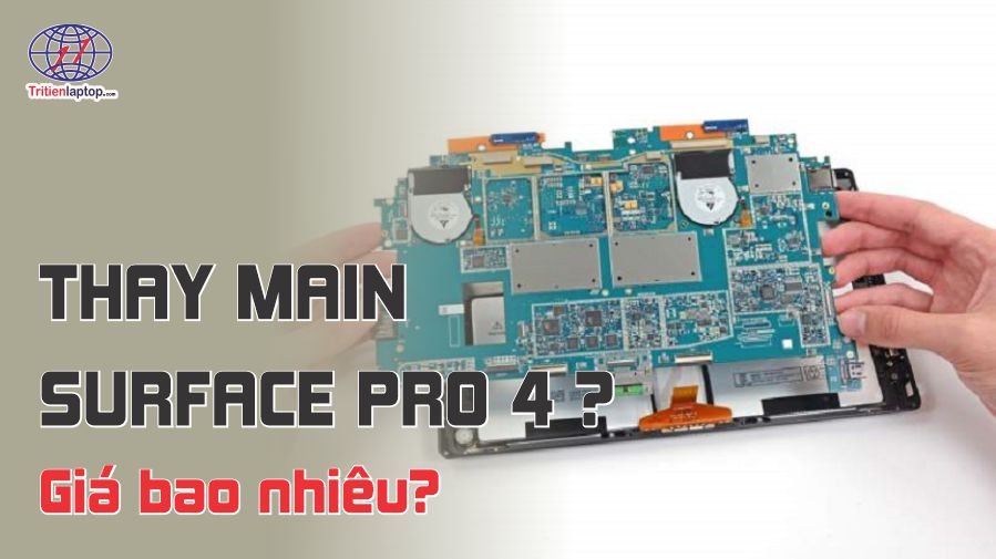 Thay Main Surface Pro 4 được không? Giá bao nhiêu?