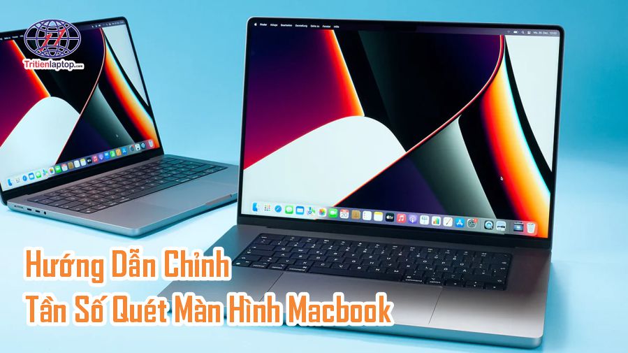 Hướng dẫn chỉnh tần số quét màn hình MacBook