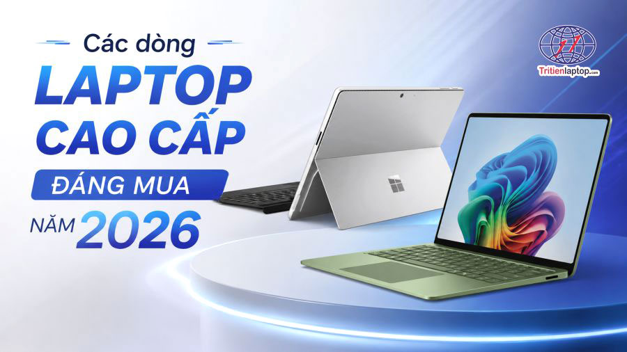 Các dòng laptop cao cấp đáng mua năm 2026 7 Các dòng laptop cao cấp đáng mua năm 2026