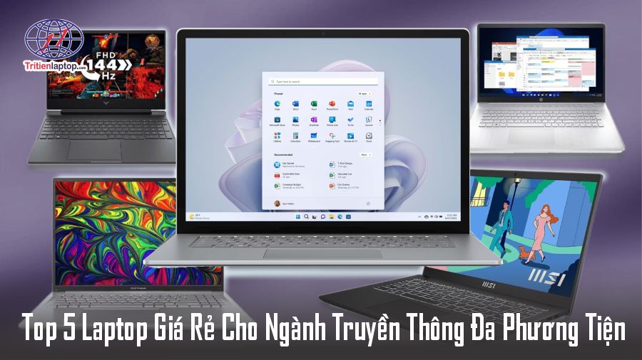 Top 5 laptop giá rẻ cho ngành truyền thông đa phương tiện