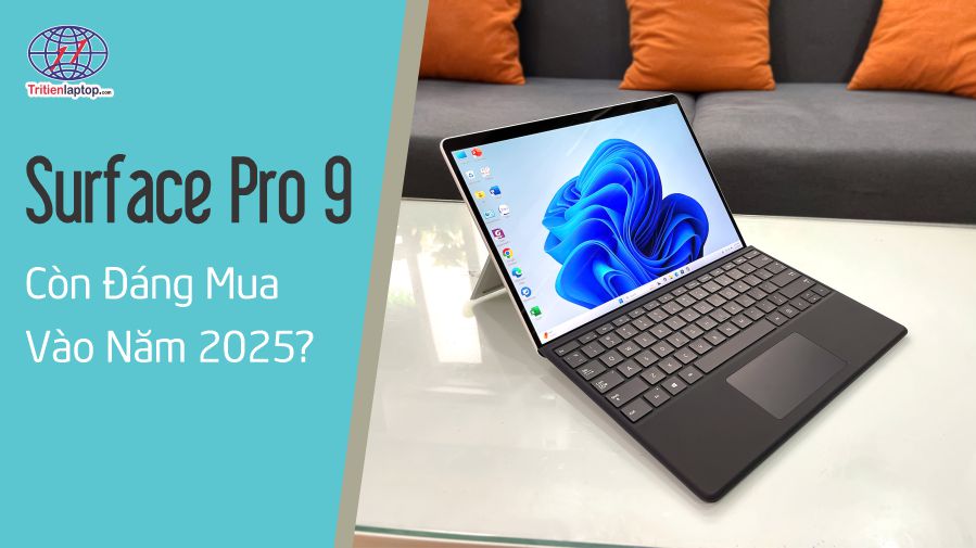Surface Pro 9 còn đáng mua vào năm 2025 không?