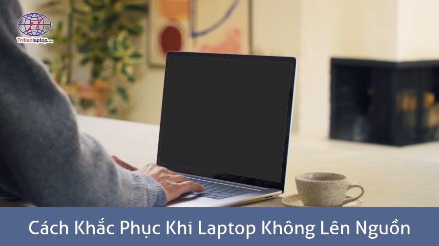 Cách khắc phục khi laptop không lên nguồn