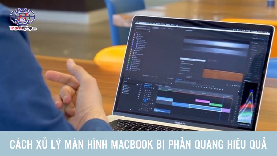 Cách xử lý màn hình MacBook bị phản quang hiệu quả