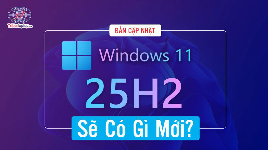 Bản cập nhật Windows 11 25H2 sẽ có gì mới? 82 Bản cập nhật Windows 11 phiên bản 25H2 sẽ có gì mới?