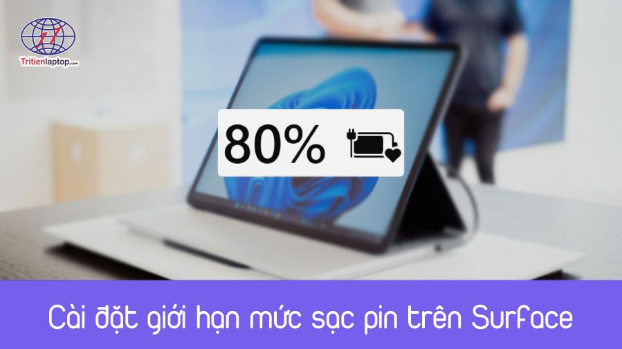 Cài đặt giới hạn mức sạc pin trên Surface