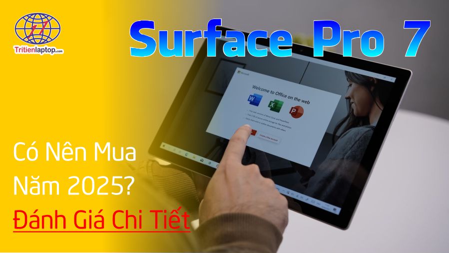 Có Nên Mua Surface Pro 7 năm 2025? Đánh giá chi tiết