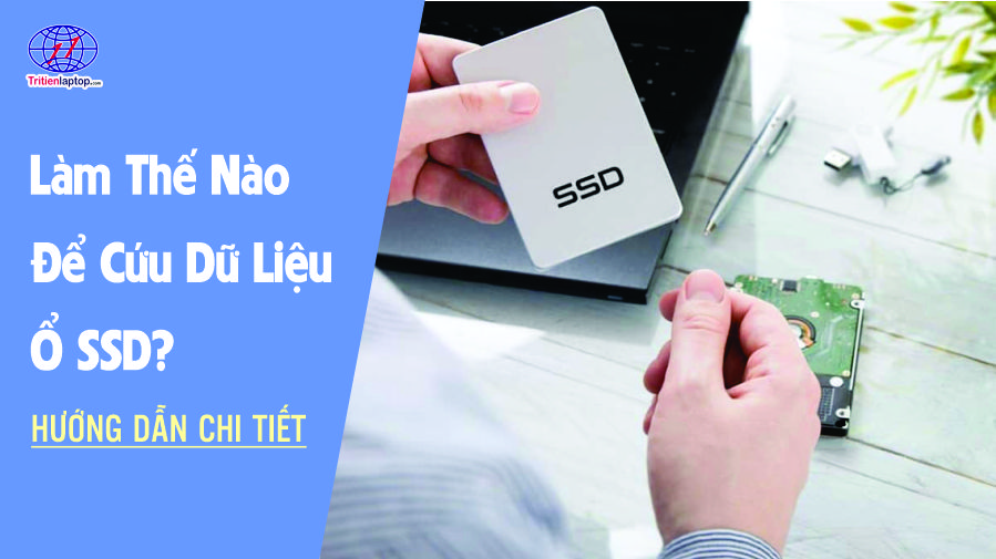 Cứu dữ liệu ổ cứng SSD được không? Hướng dẫn và báo giá chi tiết 2025 68 Làm thế nào để cứu dữ liệu ổ cứng SSD? Hướng dẫn chi tiết