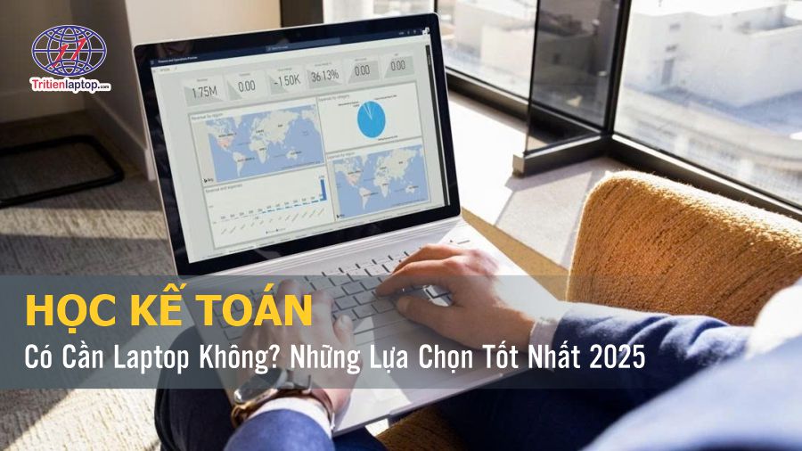 Học kế toán có cần laptop không? Top laptop cho dân kế toán 2025 42 Học kế toán có cần laptop không? Những lựa chọn tốt nhất 2025