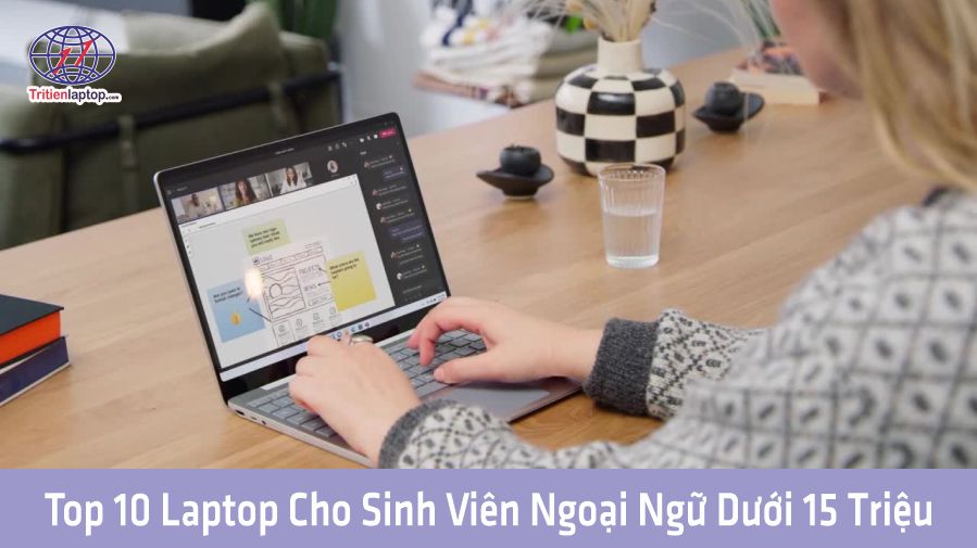 Top 10 laptop cho sinh viên ngoại ngữ dưới 15 triệu 58 Top 10 laptop cho sinh viên ngoại ngữ dưới 15 triệu
