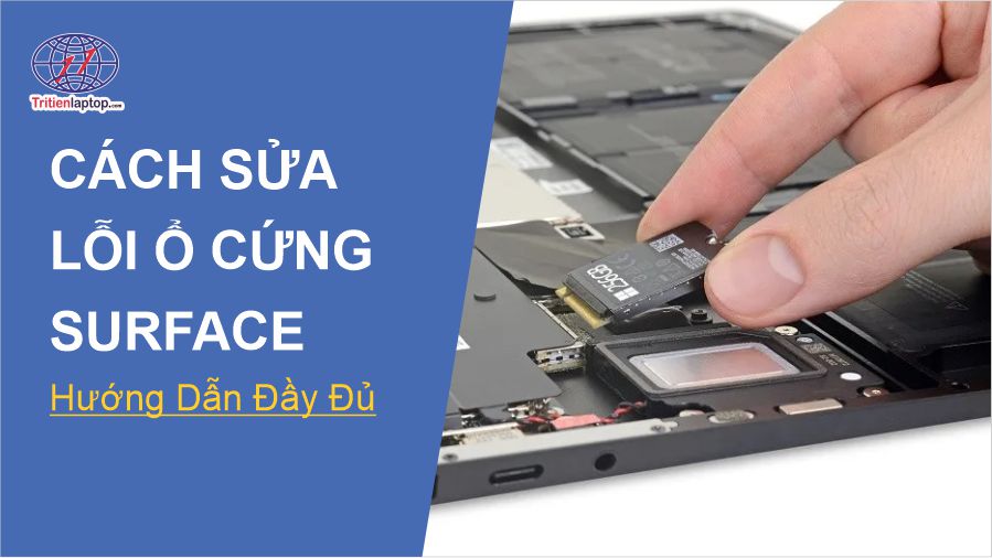 Cách sửa lỗi ổ cứng Surface: Hướng dẫn đầy đủ