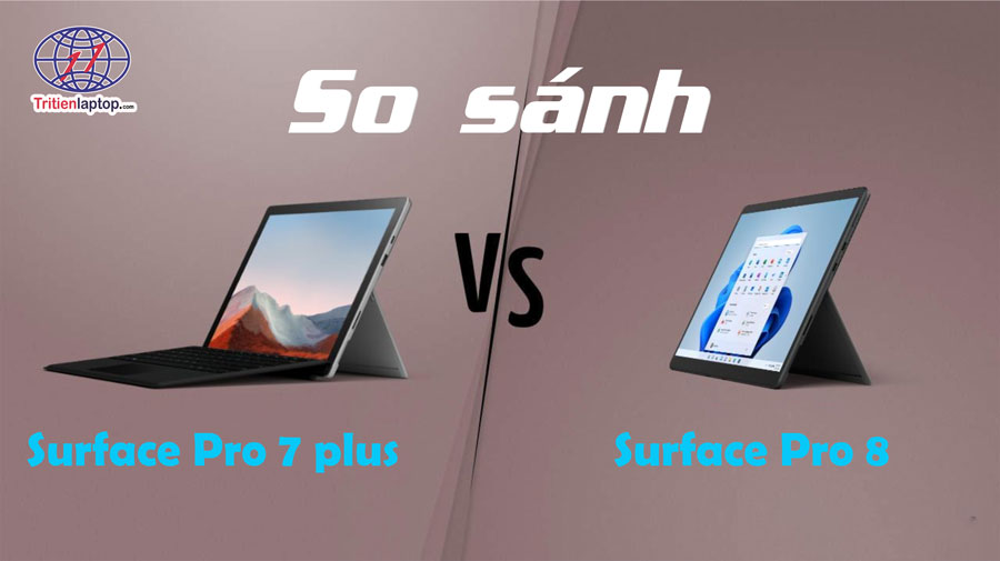 So sánh Surface Pro 7 plus và Pro 8: Cái nào tốt hơn?