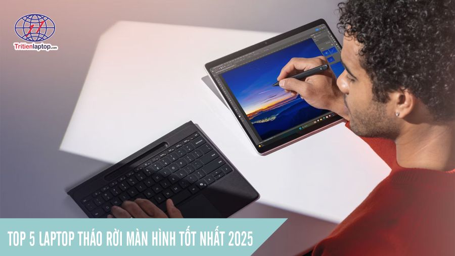 Top 5 laptop tháo rời màn hình tốt nhất 2025