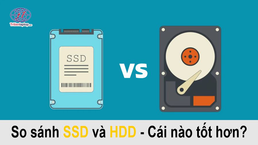 So sánh SSD và HDD: Cái nào tốt hơn?