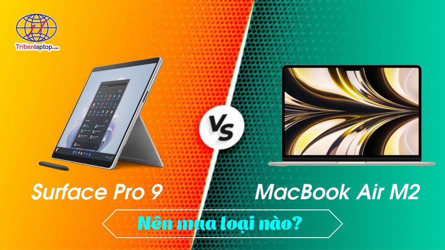 So sánh Surface Pro 9 vs MacBook Air M2: Nên mua loại nào năm 2025?