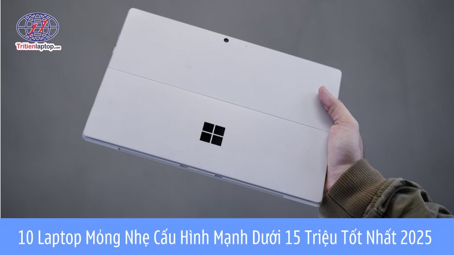 10 laptop mỏng nhẹ cấu hình mạnh dưới 15 triệu tốt nhất 2025 62 10 laptop mỏng nhẹ cấu hình mạnh dưới 15 triệu tốt nhất 2025